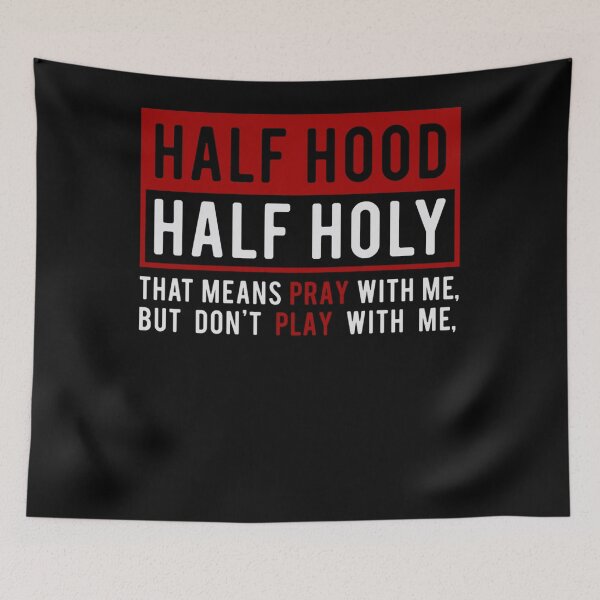 Item preview, Half Hood Half Holy - That Means Pray With Me Funny designed and sold by katieschunk.