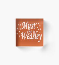 Must be a Weasley Acrylic Block