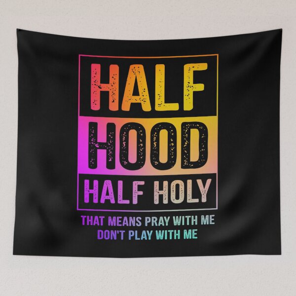 Artikelvorschau, Half Hood Half Holy Pray With Me Don't Play entworfen und verkauft von katieschunk.