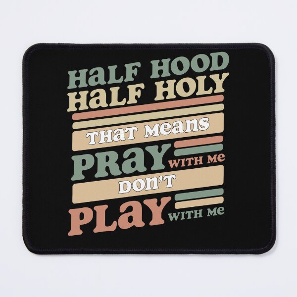 Item preview, Half Hood Half Holy Pray With Me Don’t Play designed and sold by katieschunk.