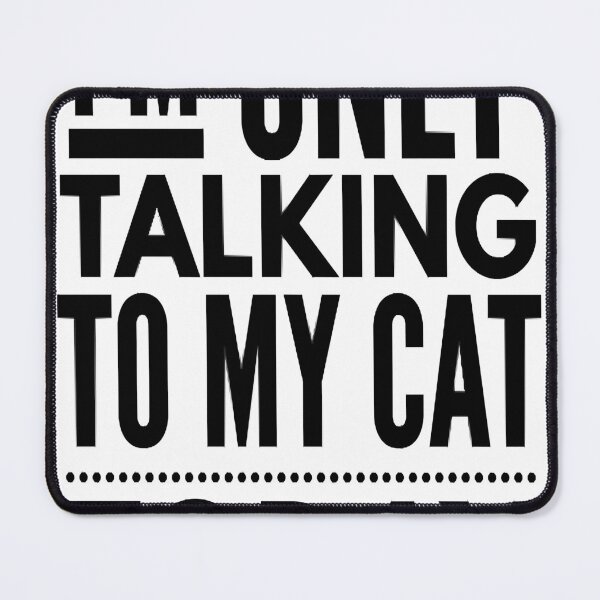Item preview, I’m Only Talking to My Cat Today designed and sold by ashakuparo.