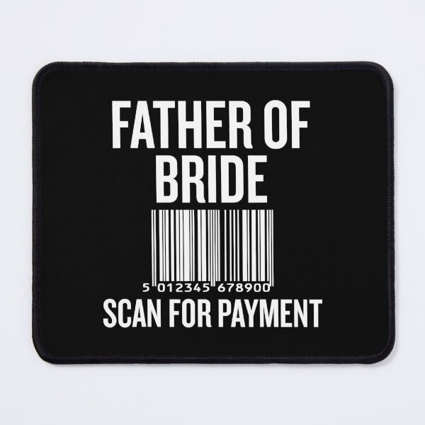 Item preview, Father Of The Bride Scan For Payment Funny Wedding designed and sold by BernardMurray.
