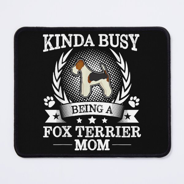 Item preview, Kinda Busy Being A Foxes Terrier Mom Cute Dog Lover 2210 designed and sold by hollenquboppa2.