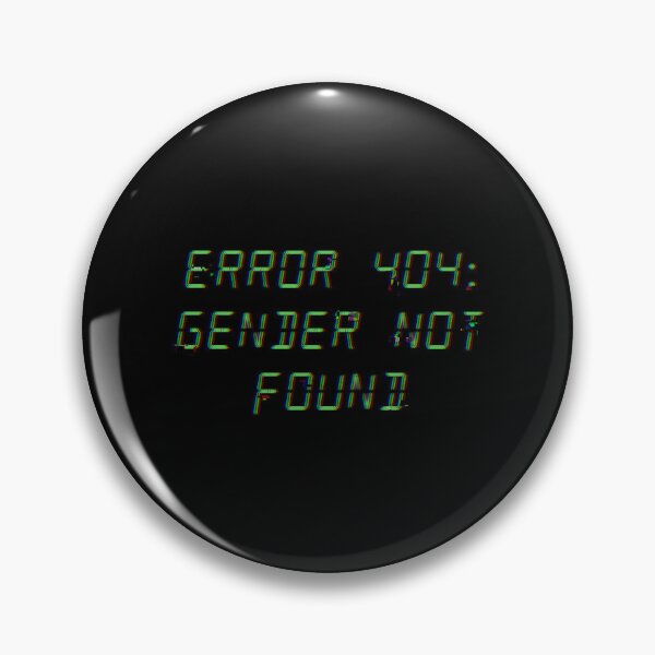 Item preview, Error 404: Gender Not Found designed and sold by BreakTheBinary.