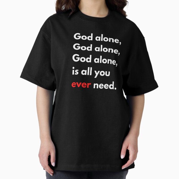 Item preview, God alone, God alone, God alone, is all you ever need. designed and sold by SubashSL.