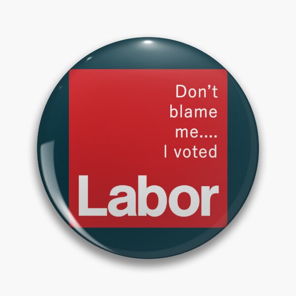 Item preview, Don_t blame me...I voted Labor   designed and sold by GlaznostGearz.