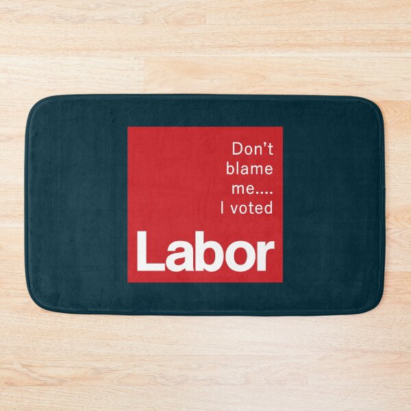 Item preview, Don_t blame me...I voted Labor   designed and sold by GlaznostGearz.
