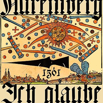 I Believe Nuremberg 1561 UFO Celestial Phenomena I Believe Nuremberg 1561 UFO Celestial Phenomena