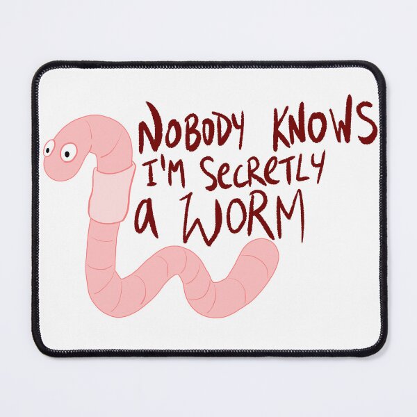 Item preview, Nobody Knows I'm Secretly A Worm designed and sold by Matthew Coryell.