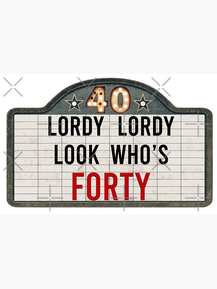 Funny 40th Birthday Marquee Cinema Sign Lordy Lordy Look Who's 40