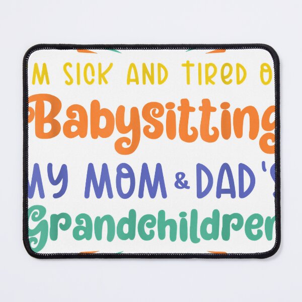 Item preview, Tired of Babysitting My Children  designed and sold by JohnRestrepo0.