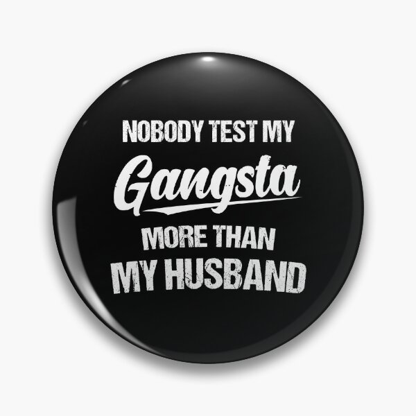 Item preview, Nobody Test My Gangsta More Than My Husband designed and sold by Lara Jalade.