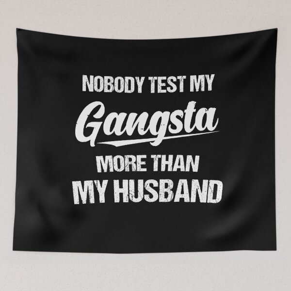 Item preview, Nobody Test My Gangsta More Than My Husband designed and sold by Lara Jalade.