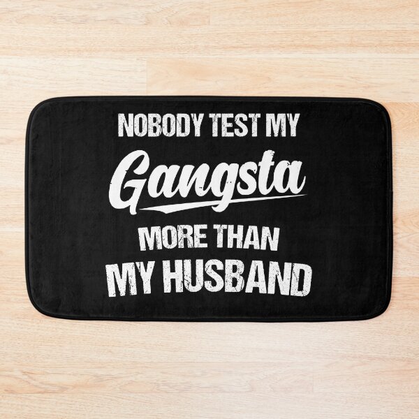 Item preview, Nobody Test My Gangsta More Than My Husband designed and sold by Lara Jalade.