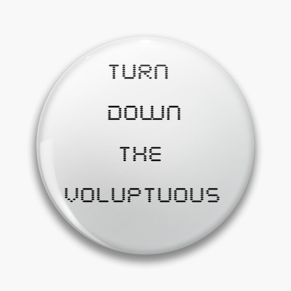 Item preview, TURN DOWN THE VOLUPTUOUS  designed and sold by punkstatik.
