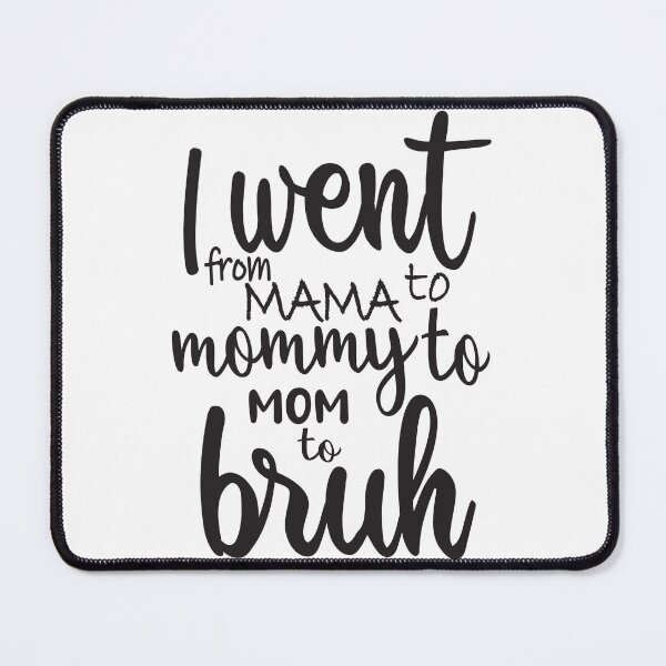 Item preview, i went to mama to mummy to mom to bruh designed and sold by Fiona Shorts.