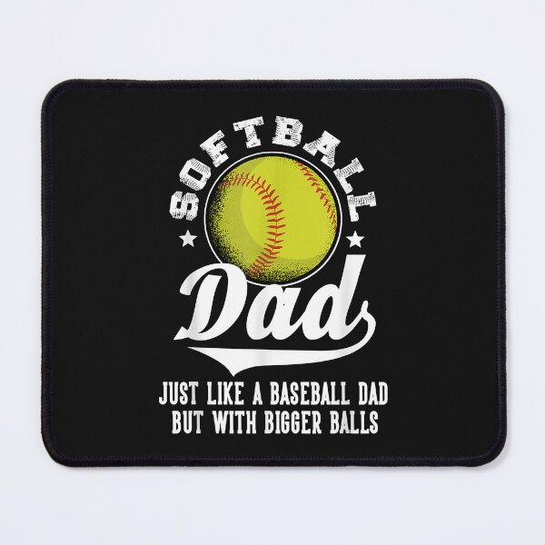 Item preview, Softball Dad like a baseball dad with bigger Balls Softball designed and sold by Melle123234.