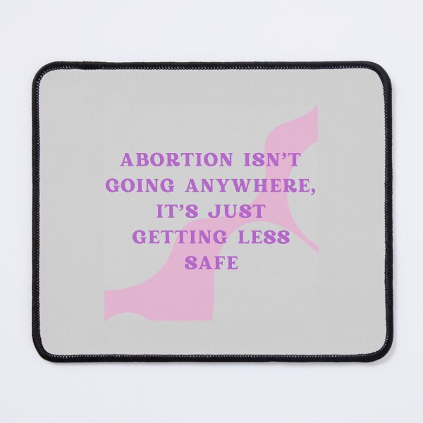 Item preview, Abortion Isn't Going Anywhere designed and sold by Mik Smith.