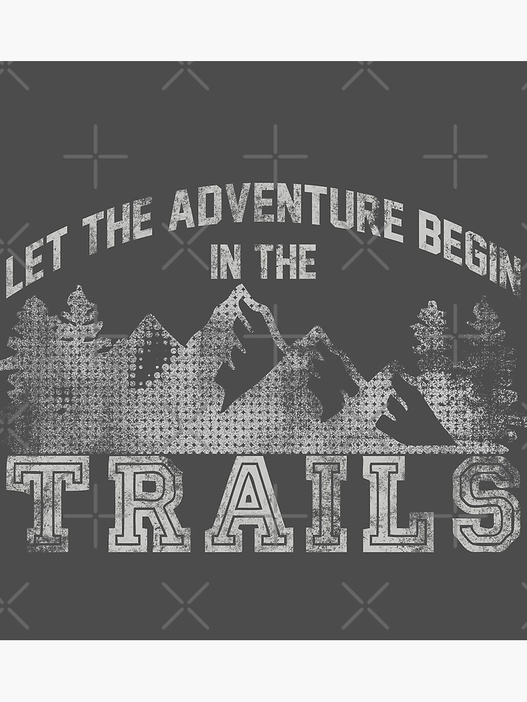 "Let The Adventure Begin Trail Running Marathon and Hiking" Poster by