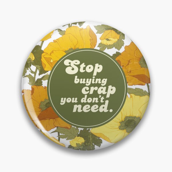 Item preview, Stop buying crap you don't need V1 designed and sold by KerriKerri.