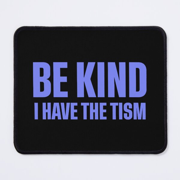 Item preview, Be Kind I Have The Tism designed and sold by caintati.