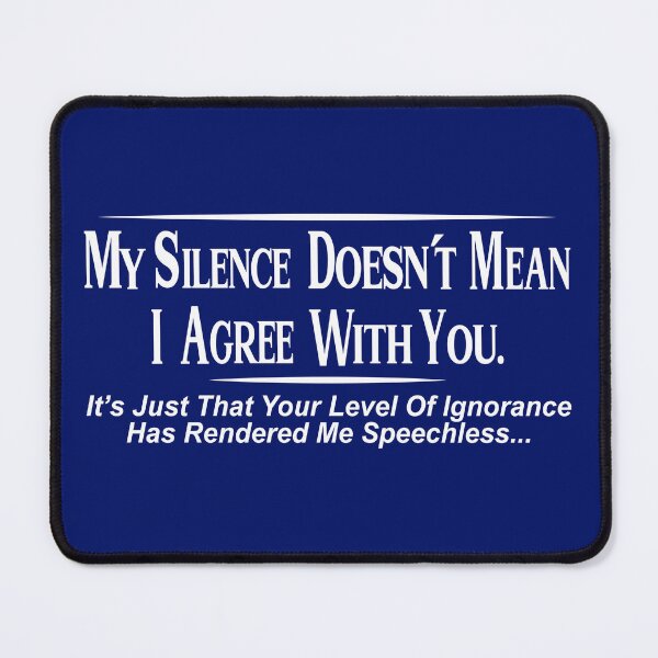 Item preview, My Silence Doesnt Mean I Agree Graphic Novelty Sarcastic Humor Funny, Simple Graphic, Amazing Idea designed and sold by JOHNSTORE5.
