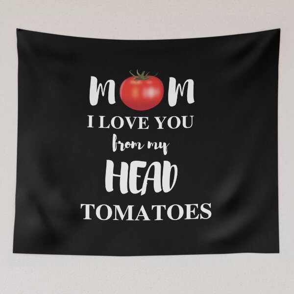 Item preview, mom i love you from my head tomatoes designed and sold by madraso.