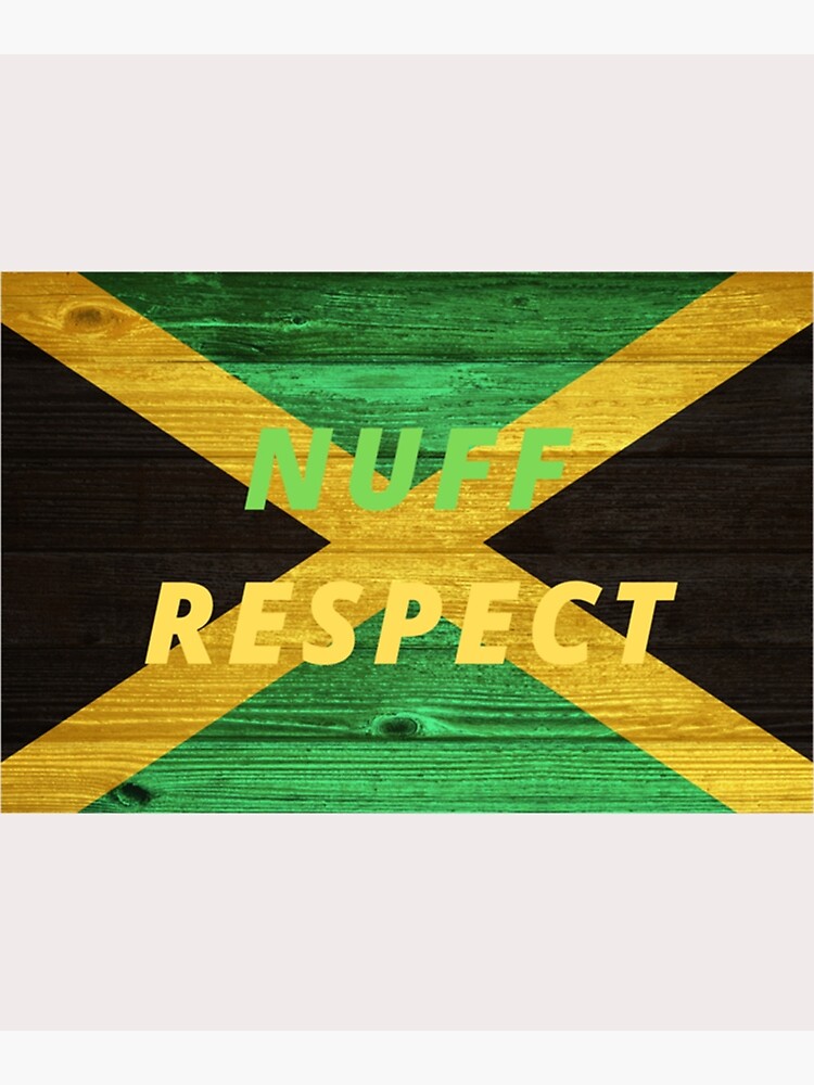 "NUFF RESPECT JAMAICAN RESPECT " Poster for Sale by MikeMeeder11