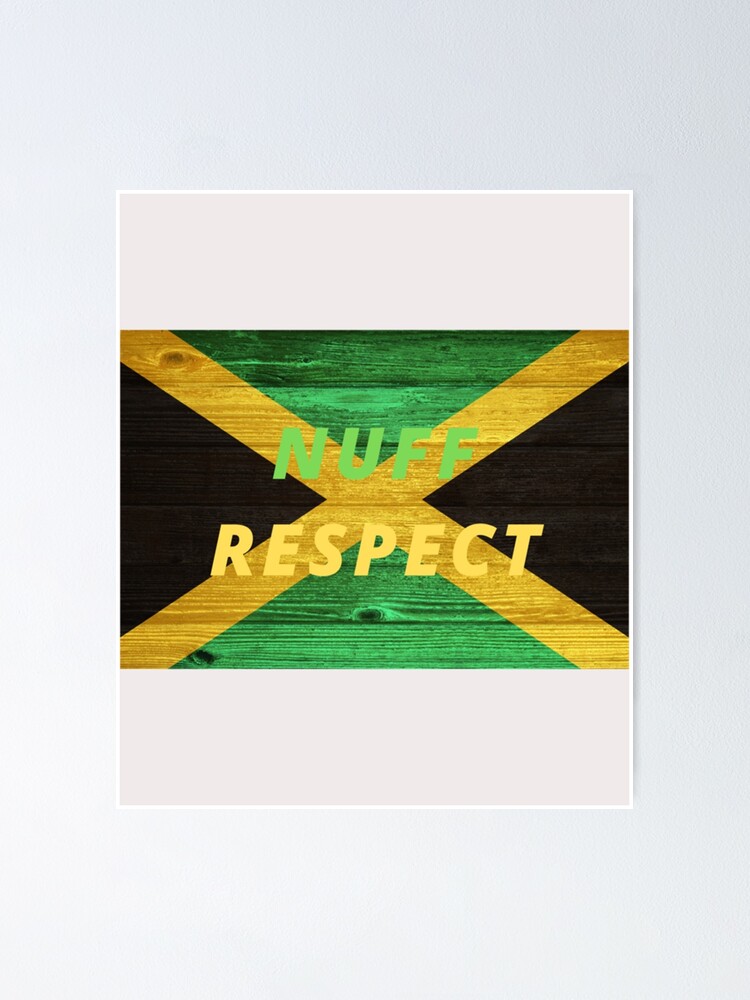 "NUFF RESPECT JAMAICAN RESPECT " Poster for Sale by MikeMeeder11