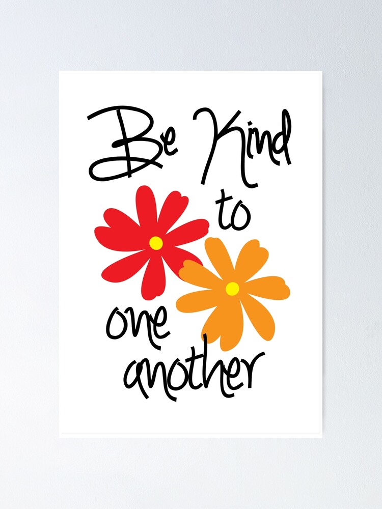 Be Kind to One Another" Poster by sforest | Redbubble