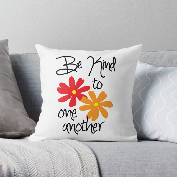 Be Kind to One Another Throw Pillow