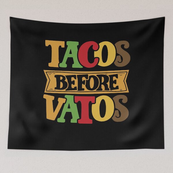 Item preview, Tacos before vatos designed and sold by valuestees.