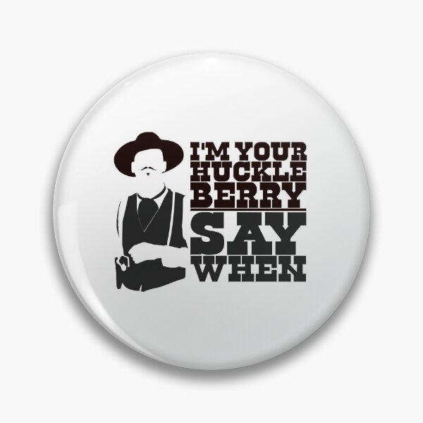 Item preview, I'm Your Huckleberry Say When Perfect Gift designed and sold by AngelValero.