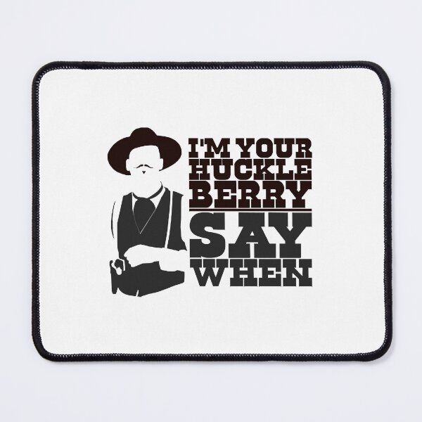 Item preview, I'm Your Huckleberry Say When Perfect Gift designed and sold by AngelValero.
