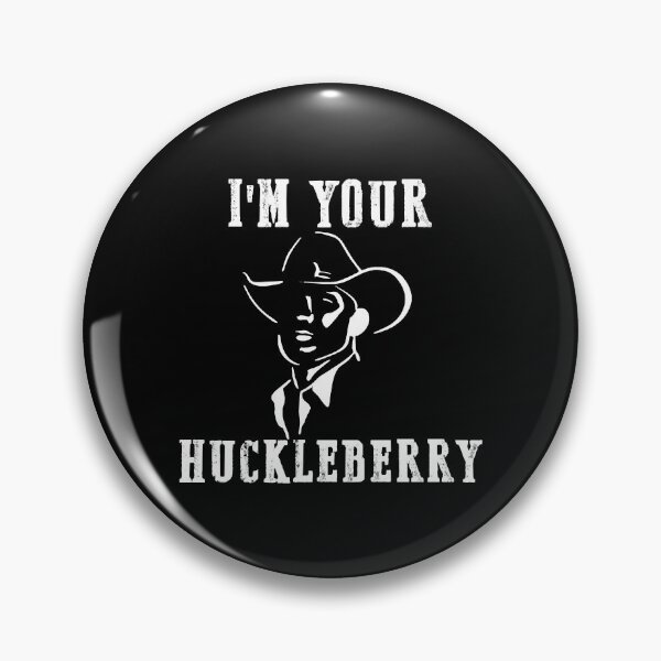 Item preview, I'm Your Huckleberry Say When Doc Hoilday designed and sold by AngelValero.