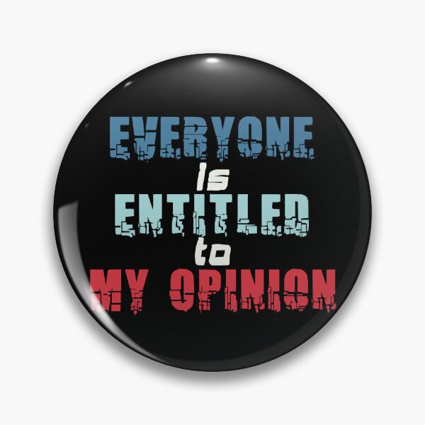 Item preview, Everyone is Entitled to My Opinion designed and sold by Boomroom.