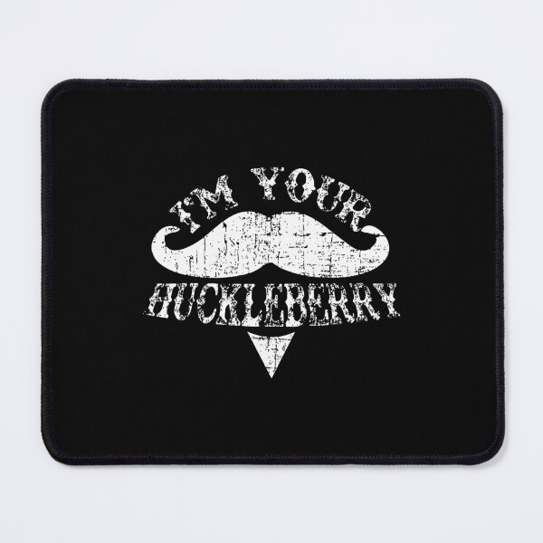 Item preview, I'm Your Huckleberry Say When Doc Holliday designed and sold by AngelValero.