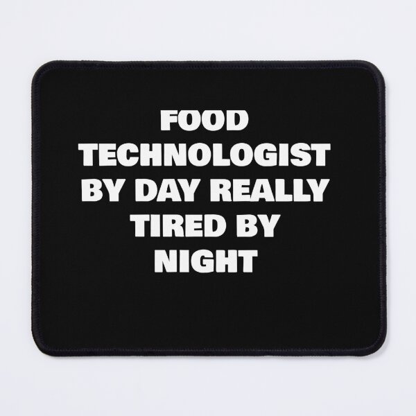 Item preview, FOOD TECHNOLOGIST  BY DAY REALLY TIRED BY NIGHT designed and sold by joebrad.