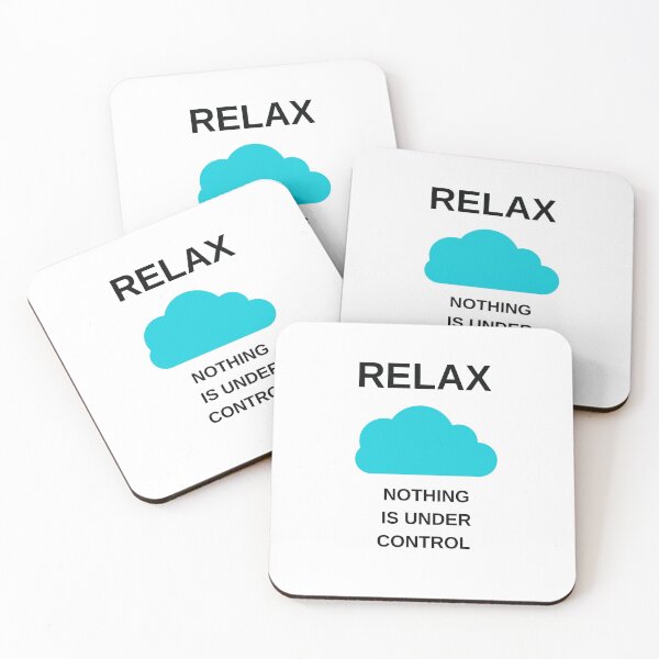Item preview, RELAX - NOTHING IS UNDER CONTROL designed and sold by Inspirationmotivation.