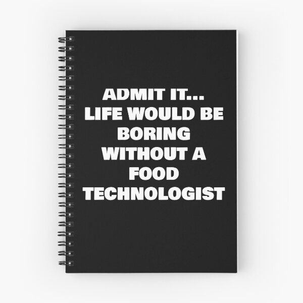 Item preview, ADMIT IT... LIFE WOULD BE BORING WITHOUT A  FOOD TECHNOLOGIST  designed and sold by joebrad.