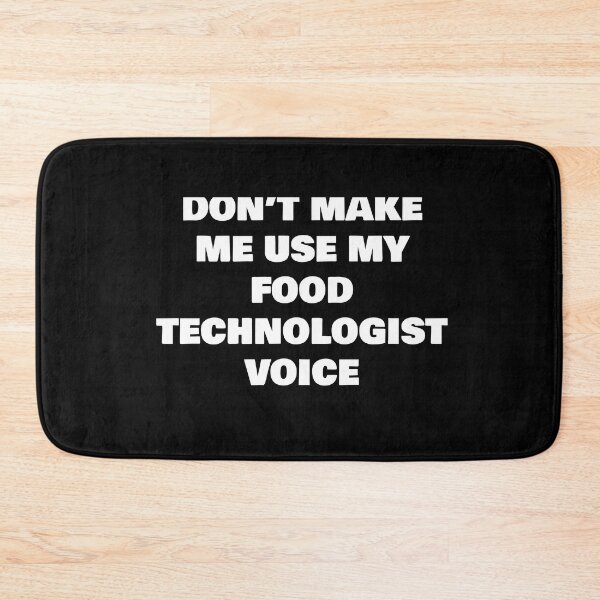 Item preview, DON’T MAKE ME USE MY FOOD TECHNOLOGIST  VOICE designed and sold by joebrad.