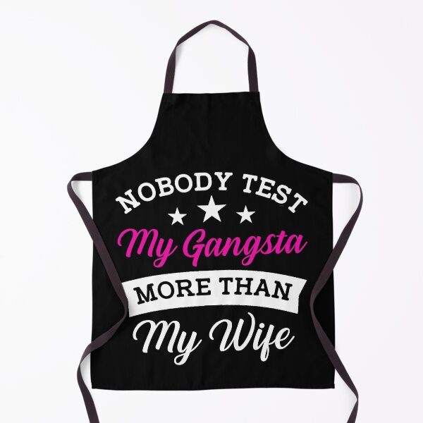 Item preview, Funny Husband: Nobody Test My Gangsta More Than My Wife designed and sold by AMINE ★★★★★.