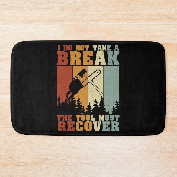 Item preview, Arborist Not Take A Break Tool Must Recover Forest Worker designed and sold by StrongShirts.