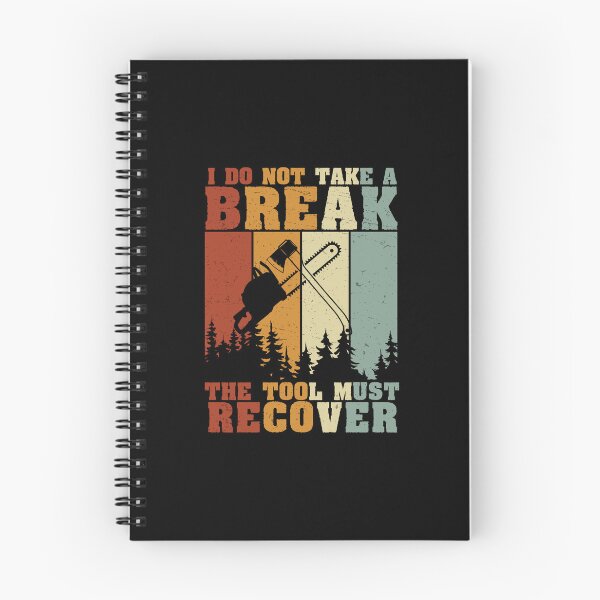 Item preview, Arborist Not Take A Break Tool Must Recover Forest Worker designed and sold by StrongShirts.