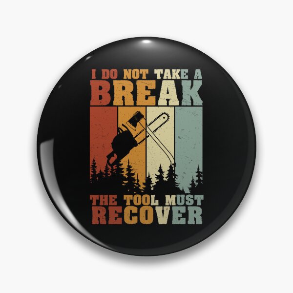 Item preview, Arborist Not Take A Break Tool Must Recover Forest Worker designed and sold by StrongShirts.