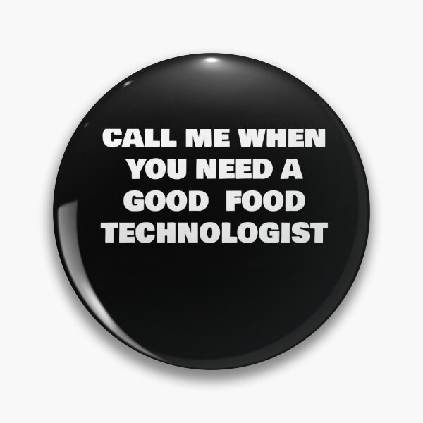 Item preview, CALL ME WHEN YOU NEED A GOOD  FOOD TECHNOLOGIST designed and sold by joebrad.