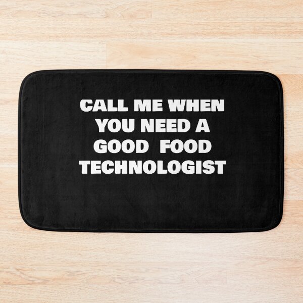 Item preview, CALL ME WHEN YOU NEED A GOOD  FOOD TECHNOLOGIST designed and sold by joebrad.