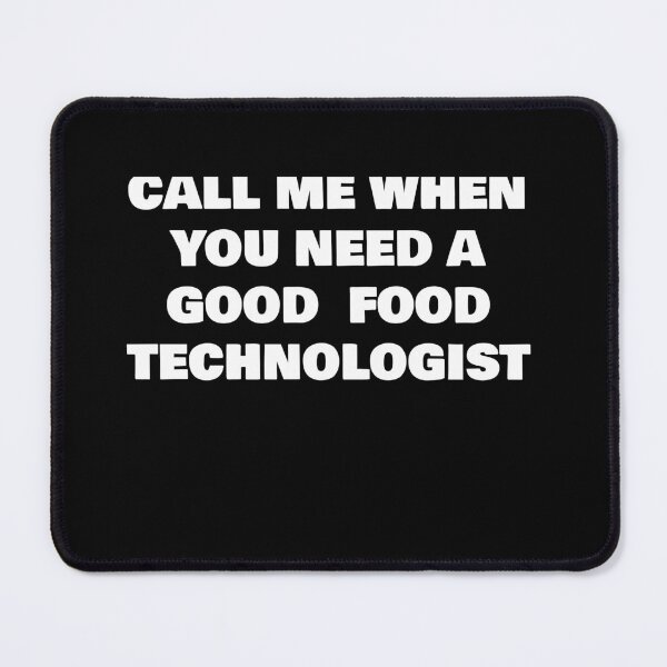 Item preview, CALL ME WHEN YOU NEED A GOOD  FOOD TECHNOLOGIST designed and sold by joebrad.