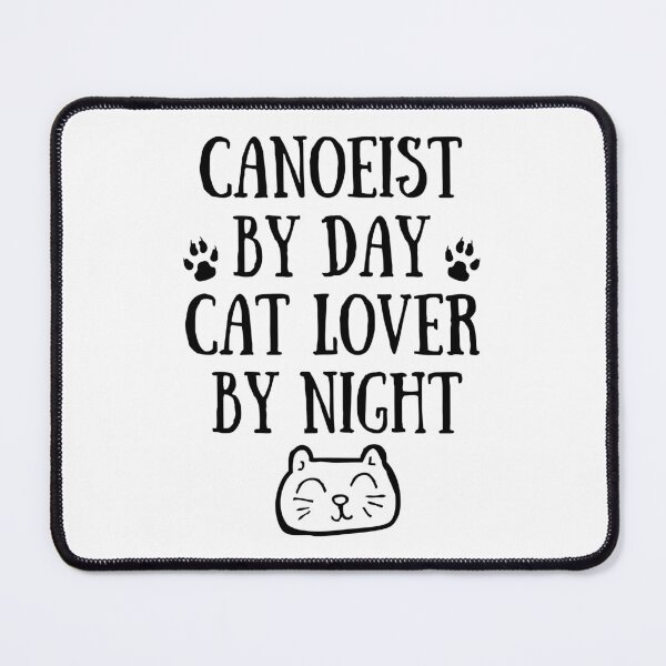 Item preview, Canoeist by day. Cat lover by night designed and sold by TheGreenGoat.