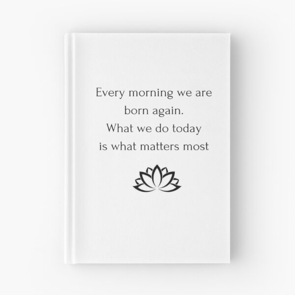 Item preview, Buddhism Quote: Every morning we are born again. What we do today is what matters most designed and sold by Inspirationmotivation.